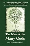 Rankine, David: The Isles of the Many Gods: An A-z of the Pagan Gods & Goddesses Worshipped in Ancient Britain During the First Millenium Ce Through to the Middle Ages Rankine, David: The Isles of the Many Gods: An A-z of the Pagan Gods & Goddesses Worshipped in Ancient Britain During the First Millenium Ce Through to the Middle Ages