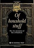Levey, Santina M.: Of Household Stuff : The 1601 Inventories of Bess of Hardwick