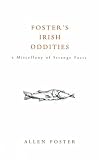 Foster, Allen: Foster's Irish Oddities: A Miscellany of Strange Facts