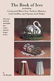 Marshall, A. B.: Book of Ices: Cream and Water Ices, Sorbets, Mousses, Iced Souffles, and Various Iced Dishes