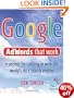 Google AdWords That Work: 7 Secrets to Cashing in with the No.1 Search Engine (52 Brilliant Ideas)