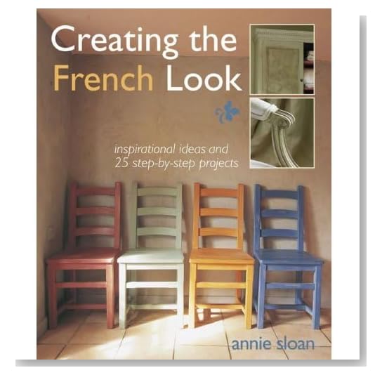 Creating the French Look: Inspirational Ideas and 25 Step-by-step Projects [Hardcover]