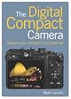 The Digital Compact Camera: Release Your Compact's Full Potential