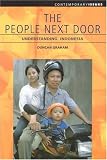 Graham, Duncan: The People Next Door: Understanding Indonesia