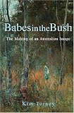 Torney, Kim: Babes in the Bush: The Making of an Australian Image Torney, Kim: Babes in the Bush: The Making of an Australian Image