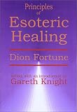 Fortune, Dion: Principles of Esoteric Healing Fortune, Dion: Principles of Esoteric Healing