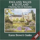 Brown, Karen: Karen Brown's England, Wales & Scotland 2005: Charming Hotels & Itineraries Brown, Karen: Karen Brown's England, Wales & Scotland 2005: Charming Hotels & Itineraries