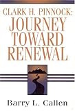 Callen, Barry L.: Clark H. Pinnock: Journey Toward Renewal An Intellectual Biography