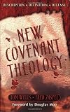 Wells, Tom: New Covenant Theology: Description Definition Defense Wells, Tom: New Covenant Theology: Description Definition Defense