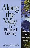 Schoenhals, G. Roger: Along the Way in Planned Giving Schoenhals, G. Roger: Along the Way in Planned Giving