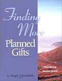 Schoenhals, G. Roger: Finding More Planned Gifts: Fresh Ideas and Practical Methods Schoenhals, G. Roger: Finding More Planned Gifts: Fresh Ideas and Practical Methods