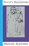 Aleichem, Sholom: Tevye's Daughters Aleichem, Sholom: Tevye's Daughters