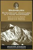 Washburn, Bradford: Washburn: Extraordinary Adventures of a Young Mountaineer  Among the Alps with Bradford/Bradford on Mount Washington/Bradford on Mount Fairweather