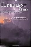 Crocker, Chester A.: Turbulent Peace: The Challenges of Managing International Conflict