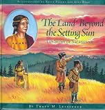 The Land beyond the Setting Sun: The Story of Sacagawea (1929241194) by Leininger, Tracy M. Leininger, Tracy M.: The Land beyond the Setting Sun: The Story of Sacagawea