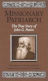 Paton, James: Missionary Patriarch: The True Story of John G. Paton Paton, James: Missionary Patriarch: The True Story of John G. Paton