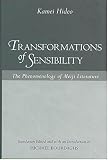 Kamei, Hideo: Transformations of Sensibility: The Phenomenology of Meiji Literature Kamei, Hideo: Transformations of Sensibility: The Phenomenology of Meiji Literature