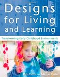 Carter, Margie: Designs for Living and Learning: Transforming Early Childhood Environments Carter, Margie: Designs for Living and Learning: Transforming Early Childhood Environments