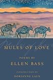 Bass, Ellen: Mules of Love: Poems
