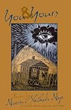 Nye, Naomi Shihab: You & Yours: Poems Nye, Naomi Shihab: You & Yours: Poems