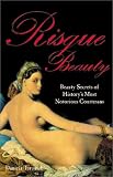 Turudich, Daniela: Risque Beauty: Beauty Secrets of History's Most Notorious Courtesans