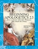 Chacon, Frank: Beginning Apologetics 2.5 - Yes! You Should Believe in the Trinity: How to Answer Jehovah's Witnesses