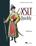 DuCharme, Bob: XSLT Quickly : A Tutorial and Concise User's Guide