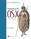 O'Mally, Kevin: Programming Mac OS X: A Guide for Unix Developers O'Mally, Kevin: Programming Mac OS X: A Guide for Unix Developers