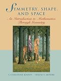 Kinsey, L. Christine: Symmetry, Shape, and Space: An Introduction to Mathematics Through Geometry Kinsey, L. Christine: Symmetry, Shape, and Space: An Introduction to Mathematics Through Geometry