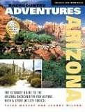 Massey, Peter: Backcountry Adventures Arizona: The Ultimate Guide to the Arizona Backcountry for Anyone With a Sport Utility Vehicle Massey, Peter: Backcountry Adventures Arizona: The Ultimate Guide to the Arizona Backcountry for Anyone With a Sport Utility Vehicle