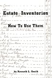 Smith, Kenneth L.: Estate Inventories, How to Use Them