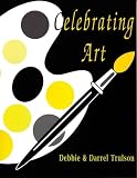 Trulson, Darrel: Celebrating Art Trulson, Darrel: Celebrating Art