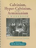 Talbot, Kenneth: Calvinism, Hyper-calvinism, & Arminianism: A Workbook