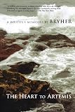Bryher: The Heart to Artemis: A Writer's Memoirs