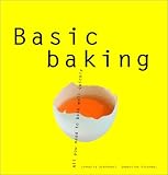Schinharl, Cornelia: Basic Baking: All You Need to Bake Well Quickly