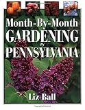 Ball, Liz: Month-By-Month Gardening in Pennsylvania
