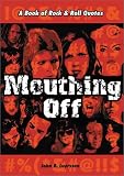 Luerssen, John D.: Mouthing Off: A Book of Rock and Roll Quotes