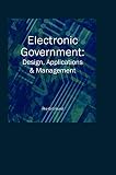 Gronlund, Ake: Electronic Government: Design, Applications and Management