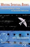 Bennett, Hal Zina: Writing Spiritual Books: A Bestselling Writer's Guide To Successful Publication