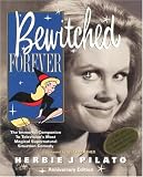 Pilato, Herbie J.: Bewitched Forever: The Immortal Companion To Television's Most Magical Supernatural Situation Comedy Pilato, Herbie J.: Bewitched Forever: The Immortal Companion To Television's Most Magical Supernatural Situation Comedy