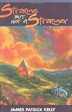 Kelly, James P.: Strange but Not a Stranger