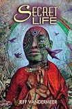 Vandermeer, Jeff: Secret Life Vandermeer, Jeff: Secret Life