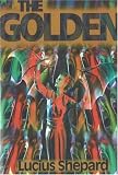 Shepard, Lucius: The Golden