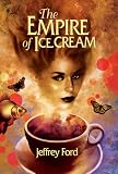 Ford, Jeffrey: The Empire of Ice Cream Ford, Jeffrey: The Empire of Ice Cream