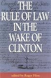 Pilon, Roger: The Rule of Law in the Wake of Clinton