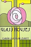 Leavitt, Ciaran Lachlan: Glass Houses