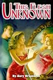 Braunbeck, Gary A.: The Flesh Unknown Braunbeck, Gary A.: The Flesh Unknown