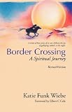 Wiebe, Katie Funk: Border Crossing: A Spiritual Journey