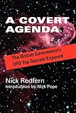 Redfern, Nick: A Covert Agenda: The British Government's Ufo Top Secrets Exposed