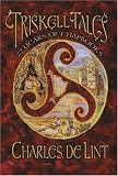 Lint, Charles De: Triskell Tales: Twenty-Two Years of Chapbooks Lint, Charles De: Triskell Tales: Twenty-Two Years of Chapbooks